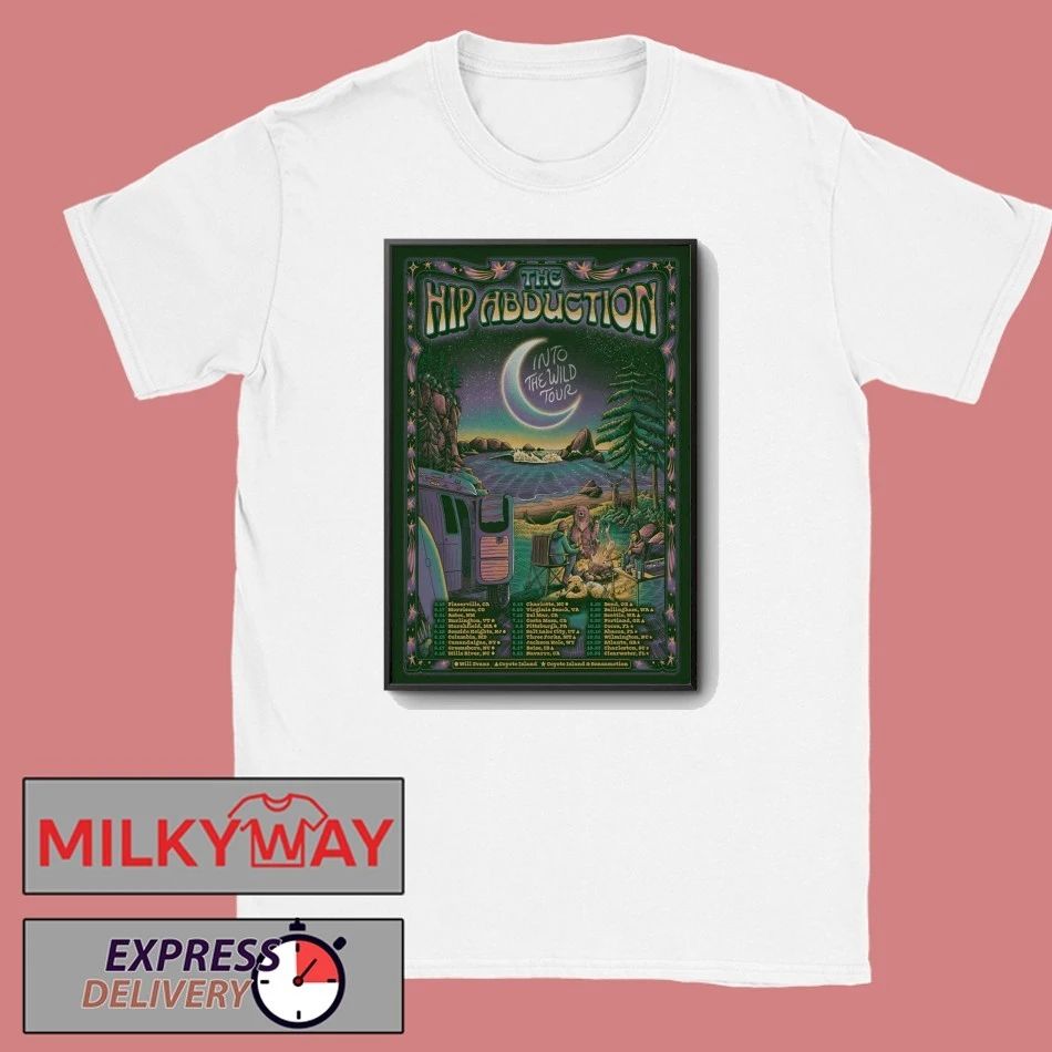 The Hip Abduction Into The Wild Tour 26 Poster shirt