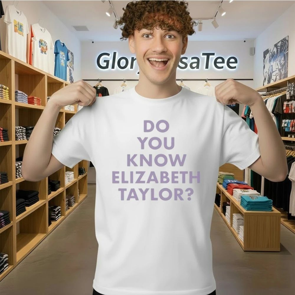 Do You Know Elizabeth Taylor T-Shirt