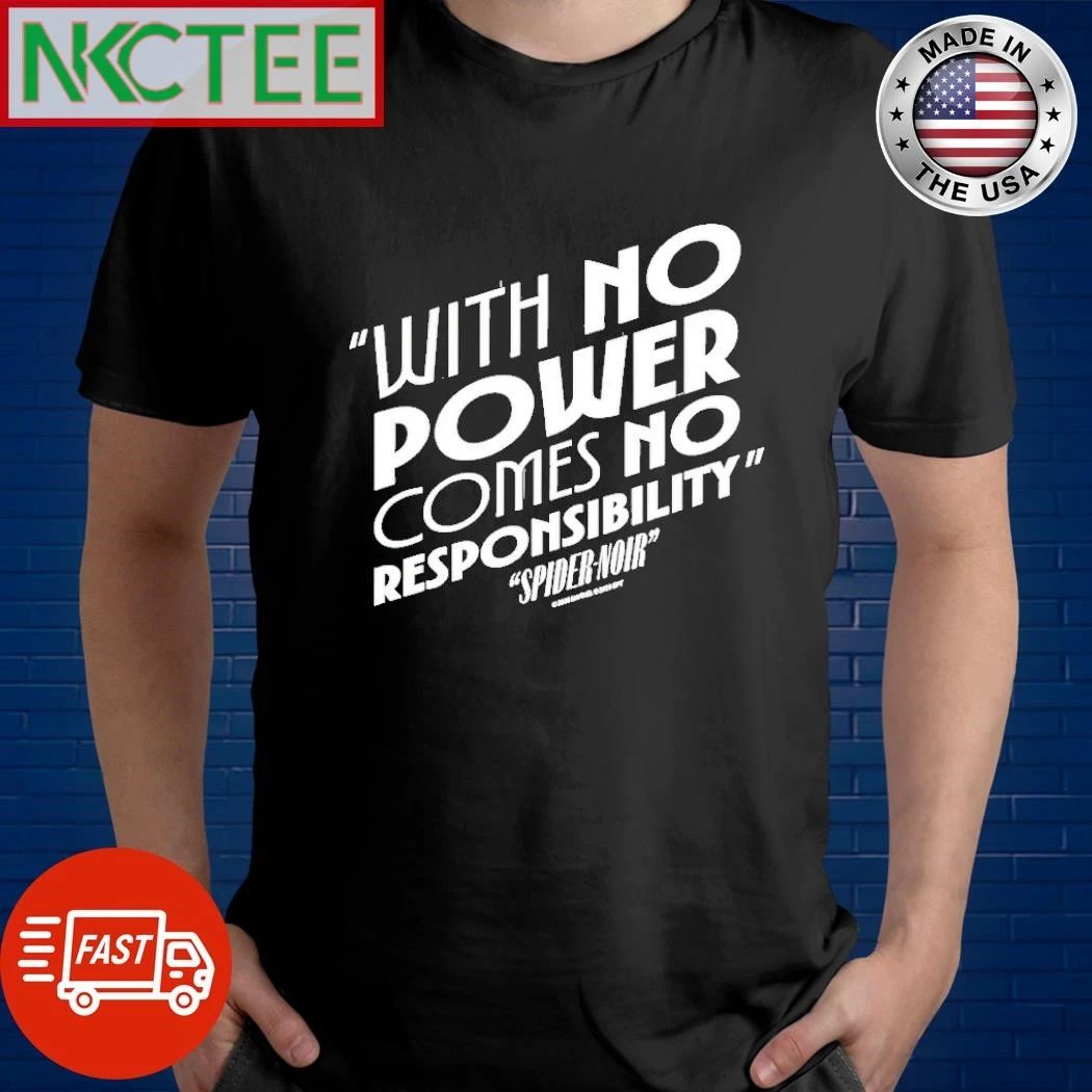 The Spider Noir With No Power Comes No Responsibility text shirt