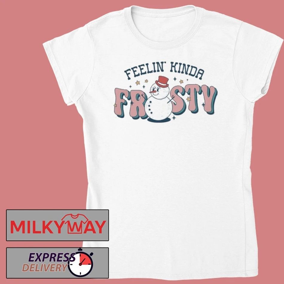 Feelin’ Kinda Frosty shirt