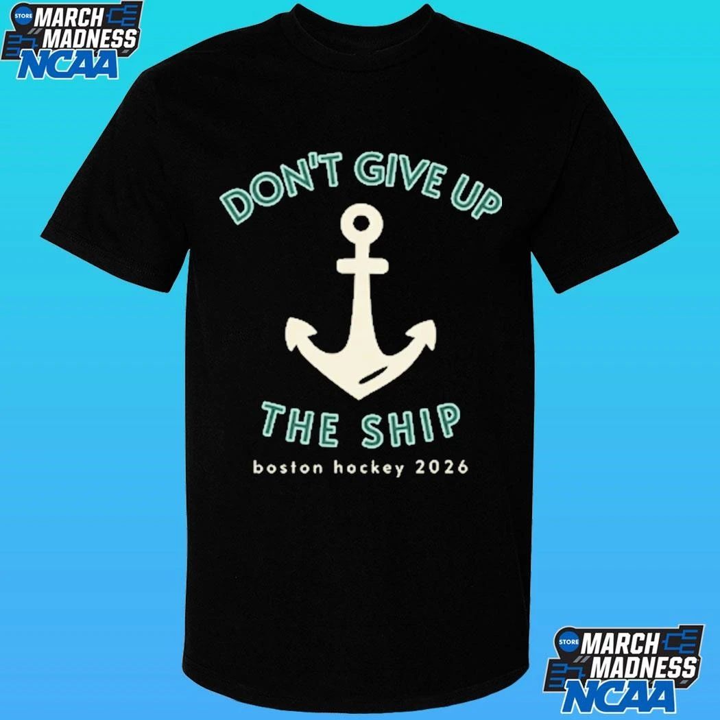 Don’t Give Up The Ship Boston Hockey 2026 Shirt