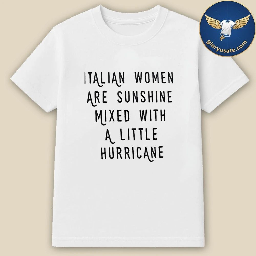 Italian Women Are Sunshine Mixed With A Little Hurricane Shirt