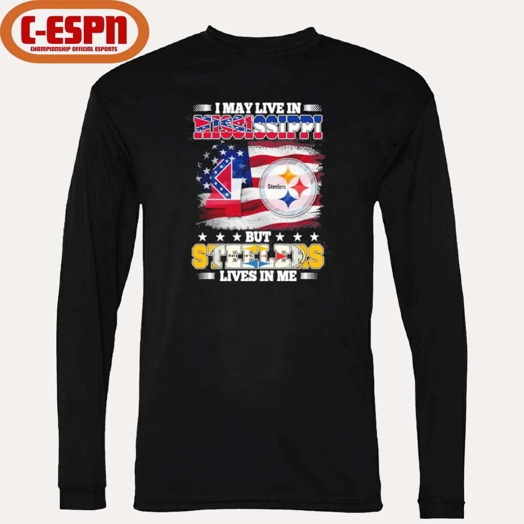I May Live In Mississippi But Steelers Lives In Me Shirt