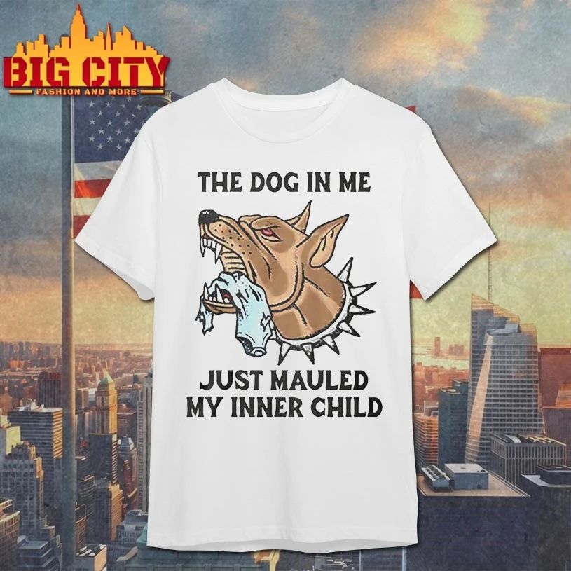 The Dog In Me Just Mauled My Inner Child T-shirt