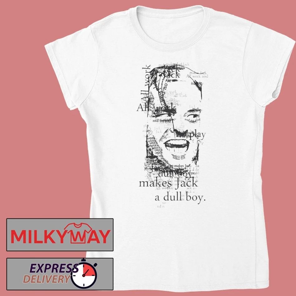All Work and No Play Makes Jack a Dull Boy Shirt