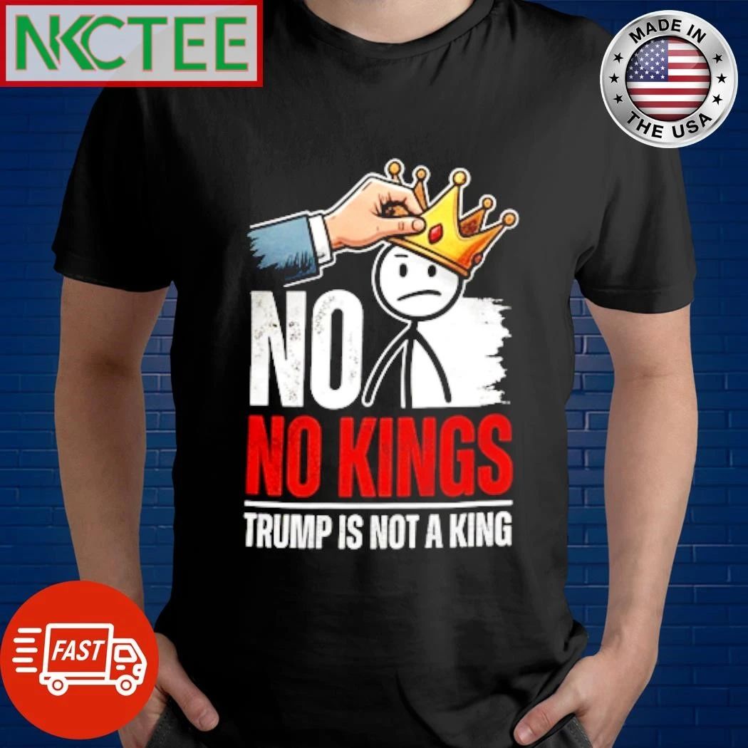 NKCtees No no Kings Trump is not a King shirt
