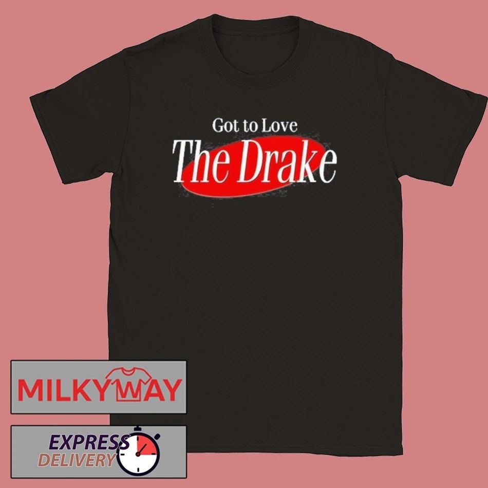 Drake Got To Love The Drake Shirt