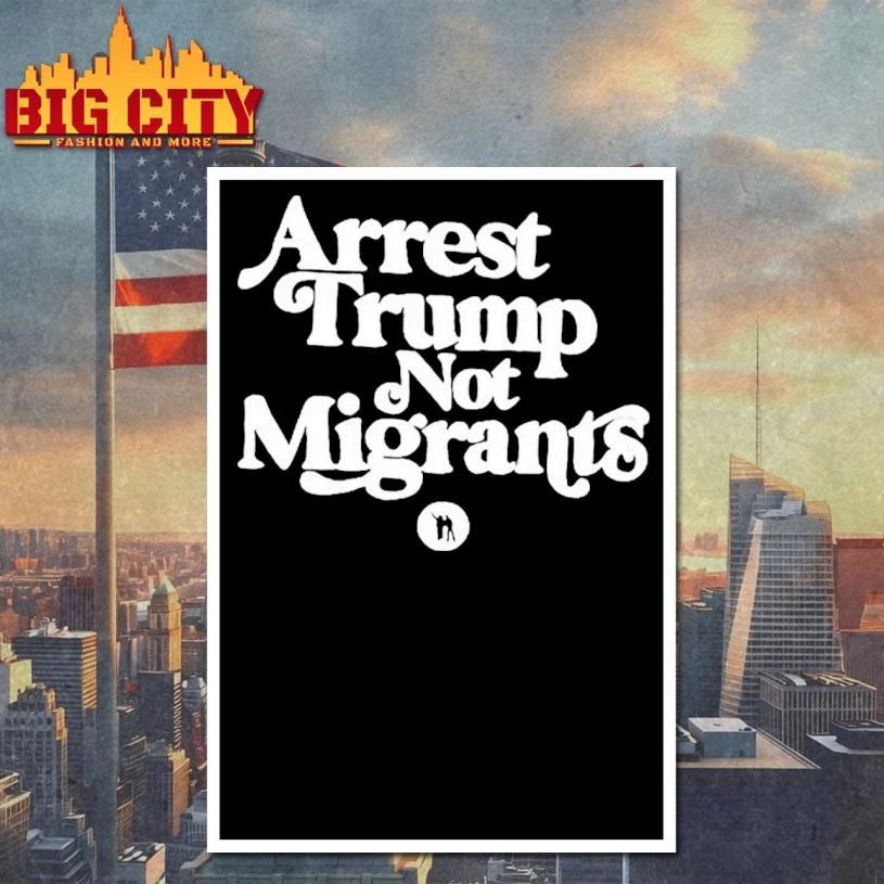 Arrest Trump Not Migrants Graphic Shirt