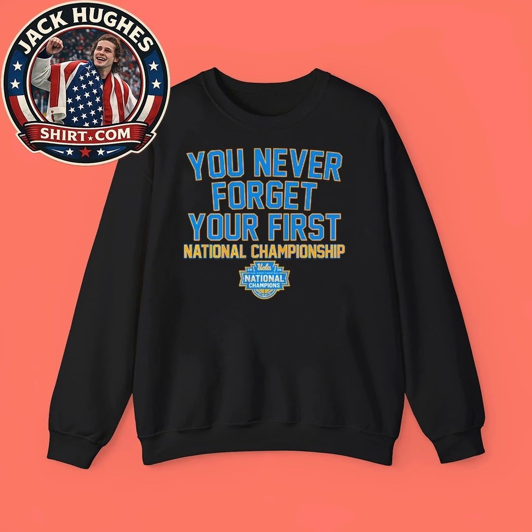 Original UCLA Bruins WBB You Never Forget Your First National Championship 2026 Logo T-Shirt