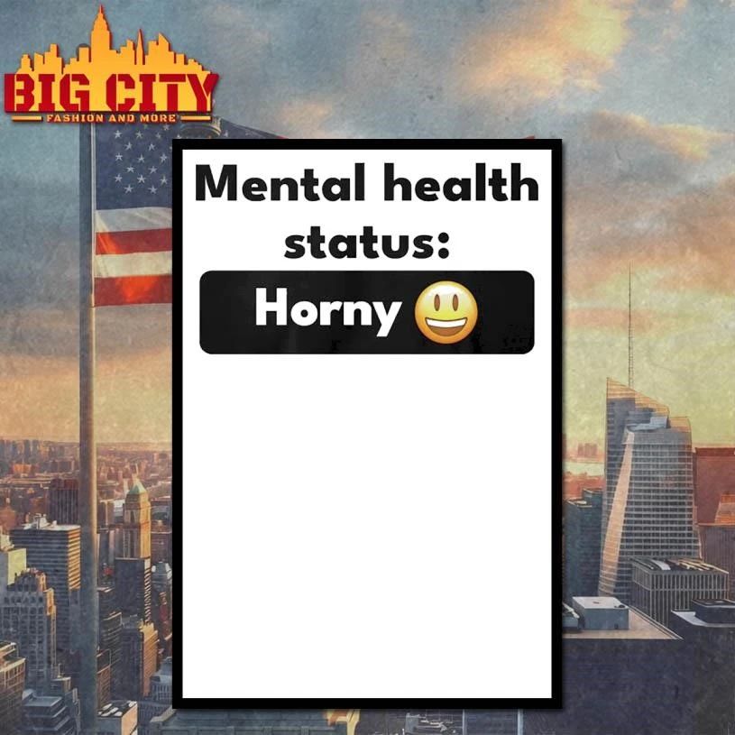 Mental Health Status Horney Shirt