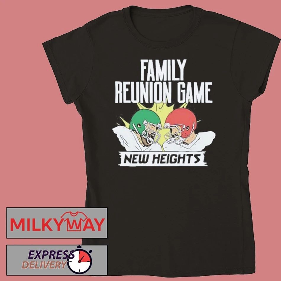 New Heights Family Reunion Game T-Shirt