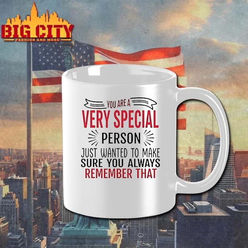 You Are A Very Special Person Just Wanted To Make Sure You Always Remember That Graphic Shirt