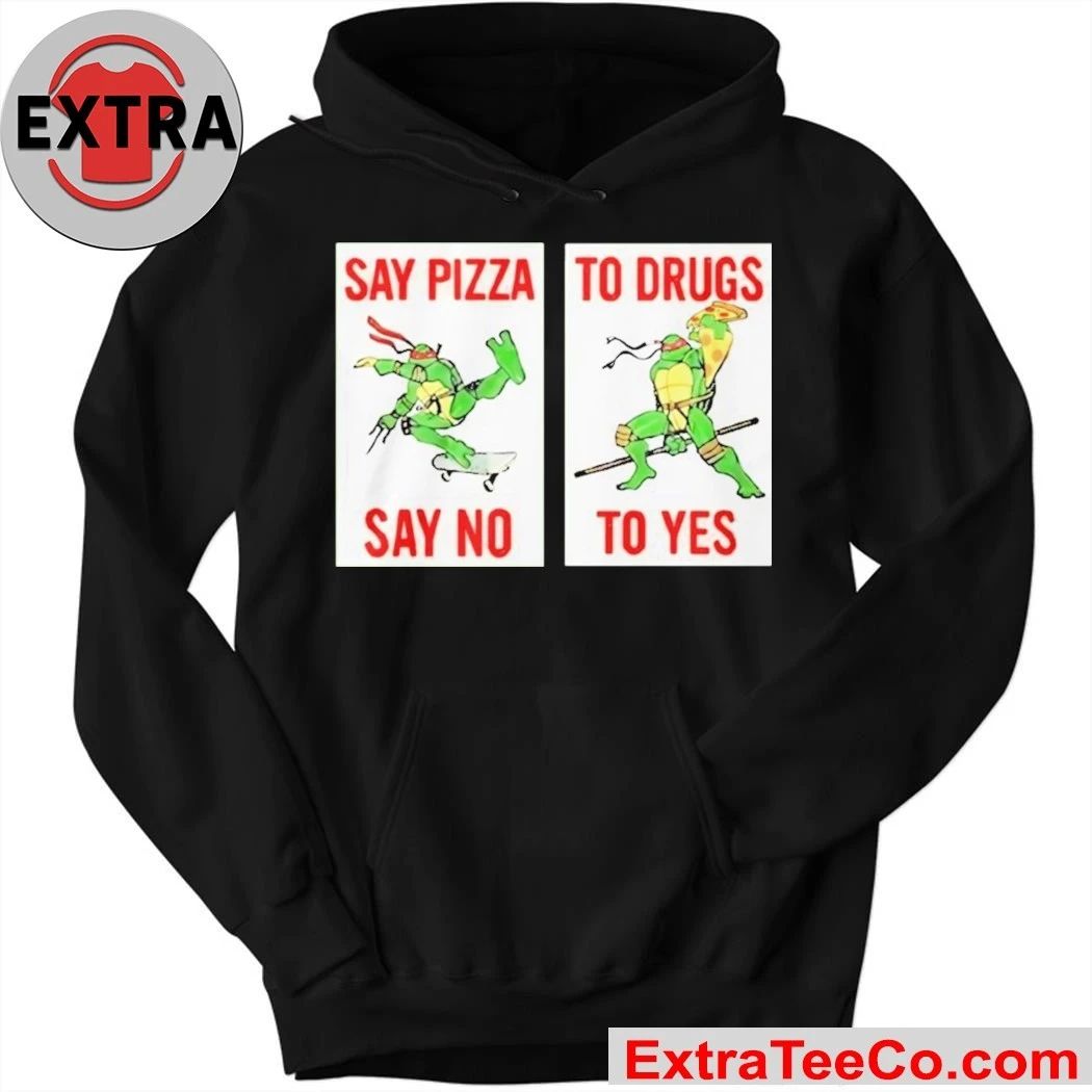 Ninja Turtles Say Pizza To Drugs Say No To Yes T-Shirt