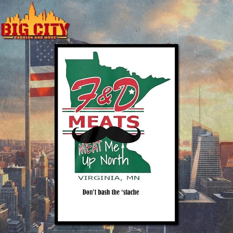 F&D Meats Meat Me Up North Virginia MN Don’t Base The Stache Beard Shirt