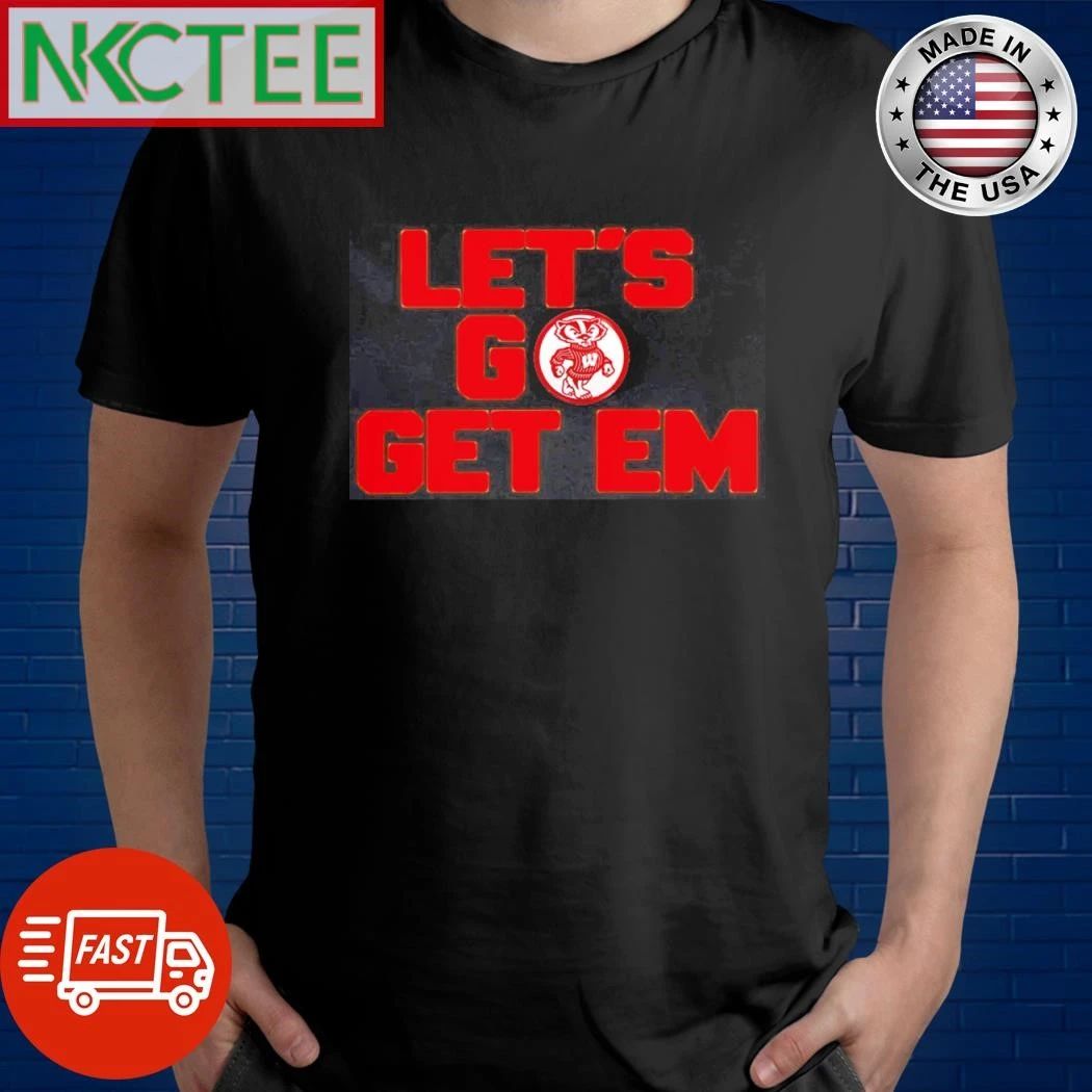 NKCtees Wisconsin Badgers Let go get em shirt