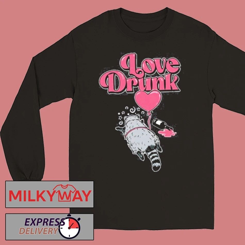 Love Drunk Raccoon shirt