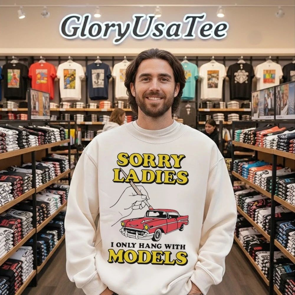 Sorry Ladies I Only Hang With Car Models Shirt