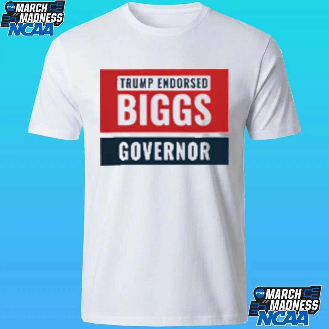 Trump Endorse Biggs Governor Shirt
