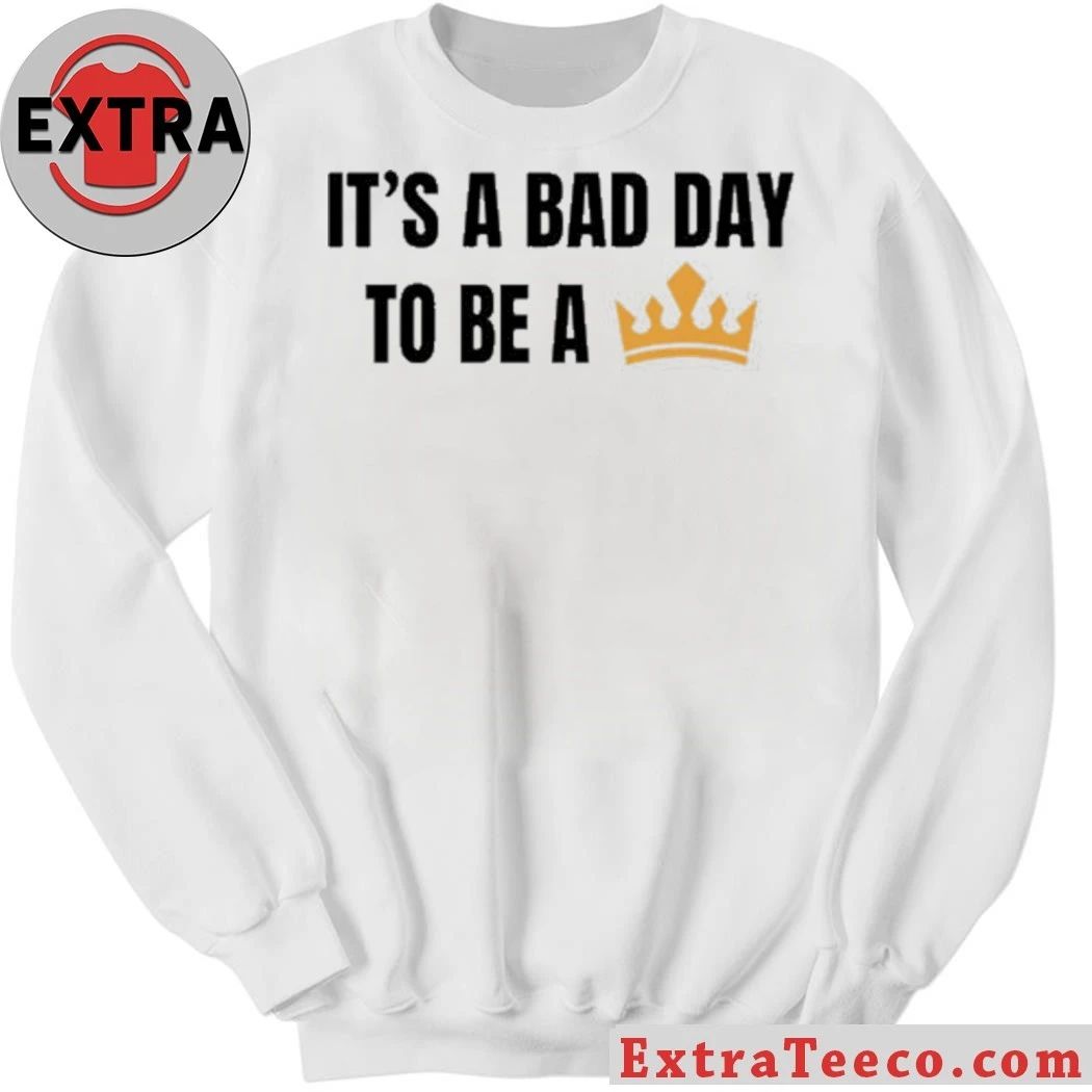 Original It’s a bad day to be a king , no Kings T-Shirt