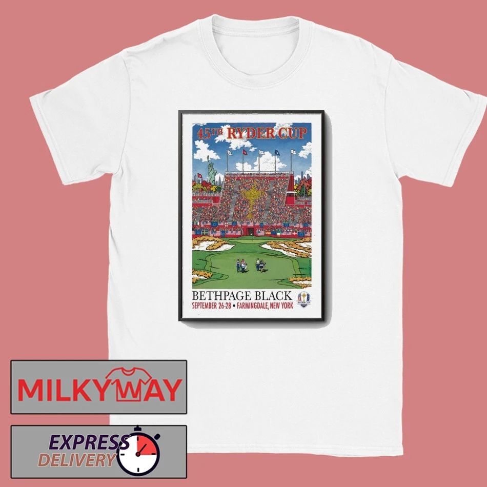 45TH Ryder Cup Bethpage Black Sept 26-28, 2025 Farmingdale, New York Poster shirt