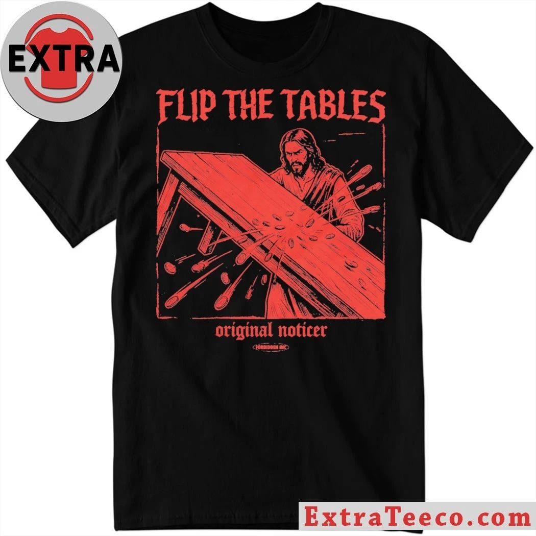 Flip The Tables Relaxed Original Noticer T-Shirt