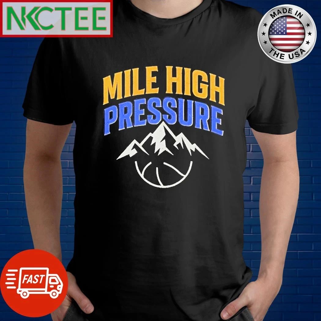 Mile High Pressure Denver Nuggets Basketball shirt