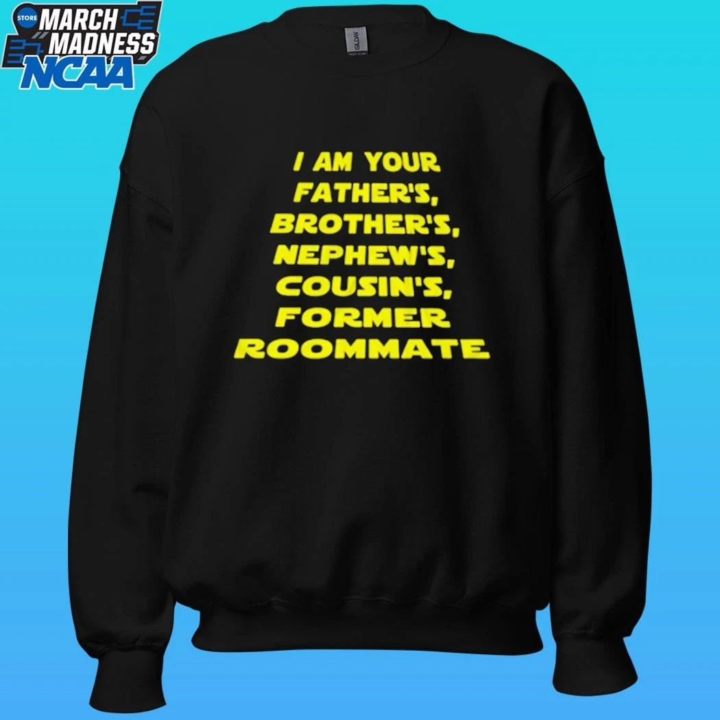 I Am Your Father’s Brother’s Nephew’s Cousin’s Former Roommate Shirt