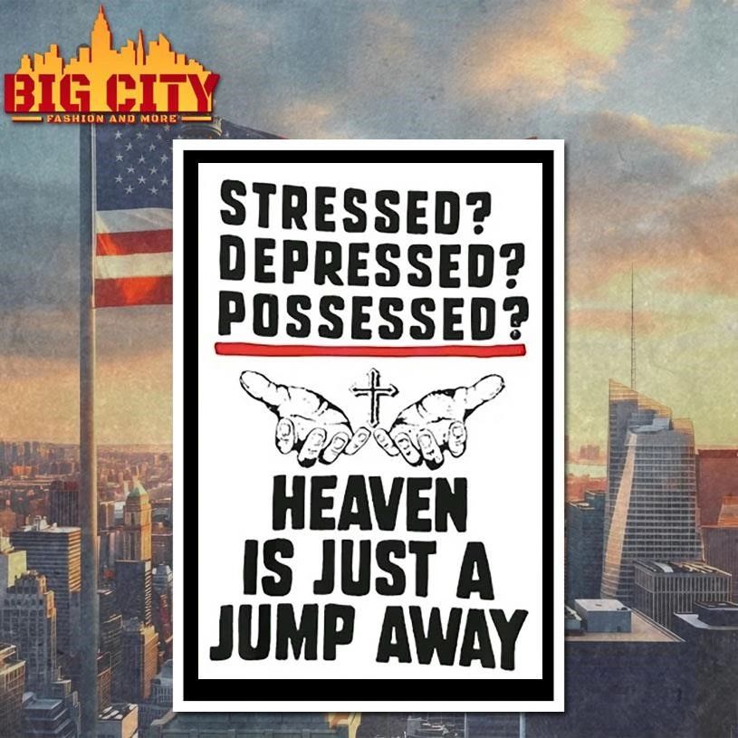 Stressed Depressed Possessed Heaven Is Just A Jump Away Shirt
