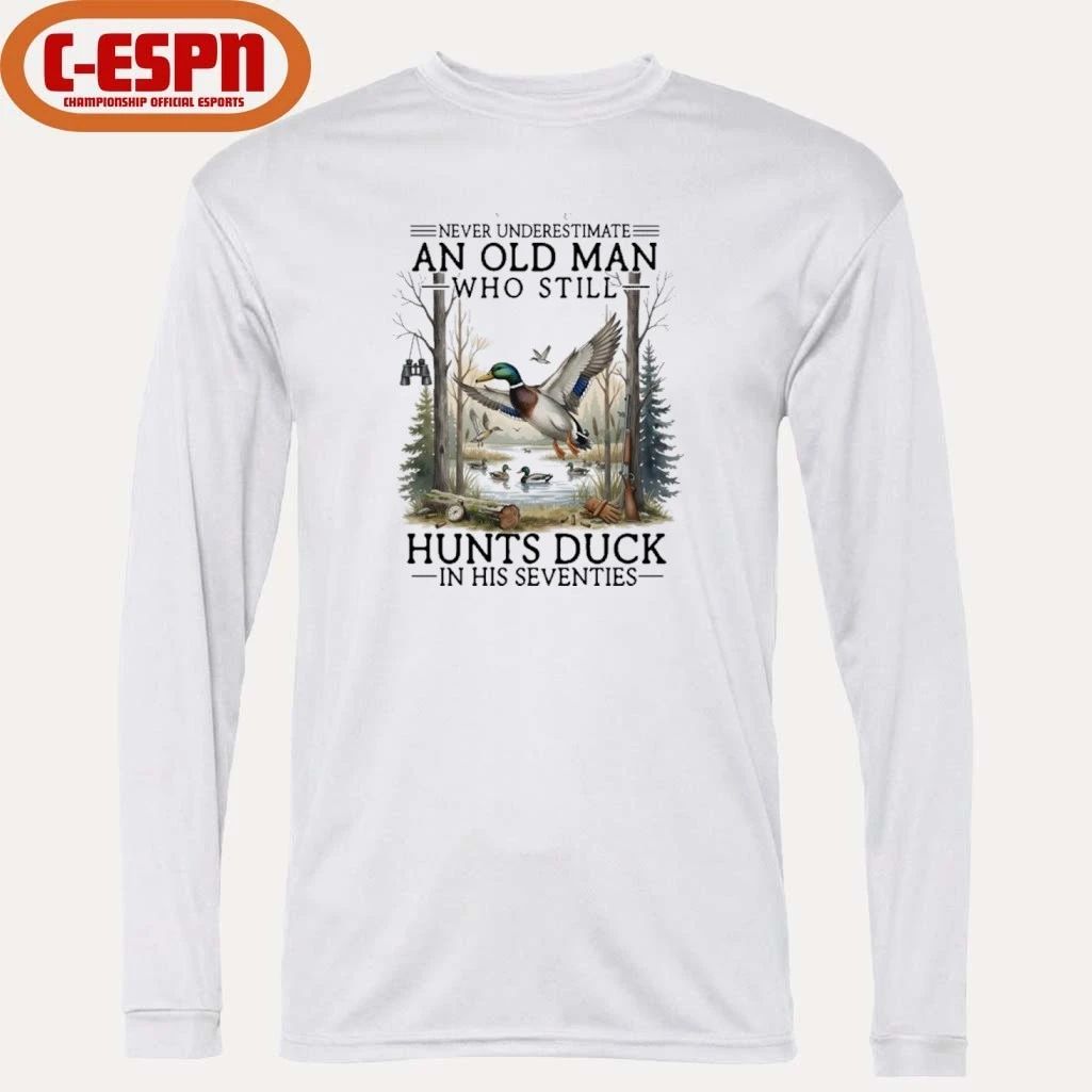 Never Underestimate An Old Man Who Still Hunts Duck In His Seventies Shirt