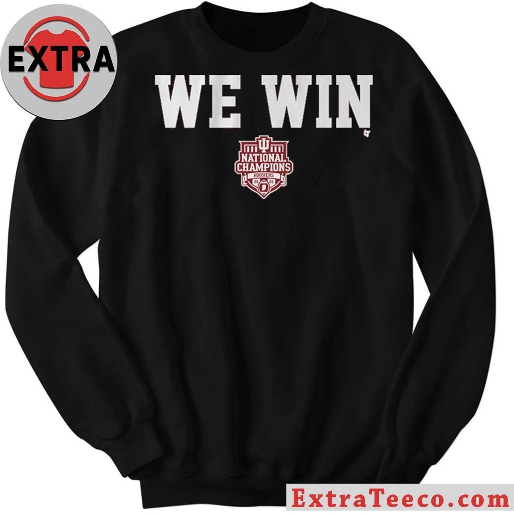 Indiana Football CFP National Champions We Win Shirt