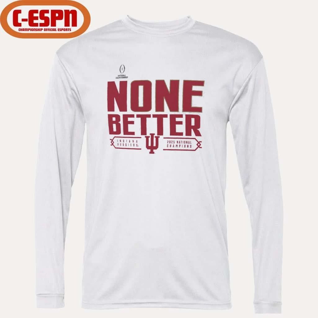 Indiana University Hoosiers None Better 2025 National Champions Shirt