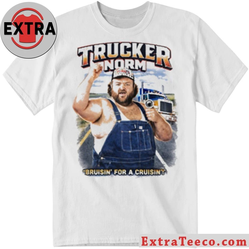 Trucker Norm Bruisin For A Cruisin Shirt