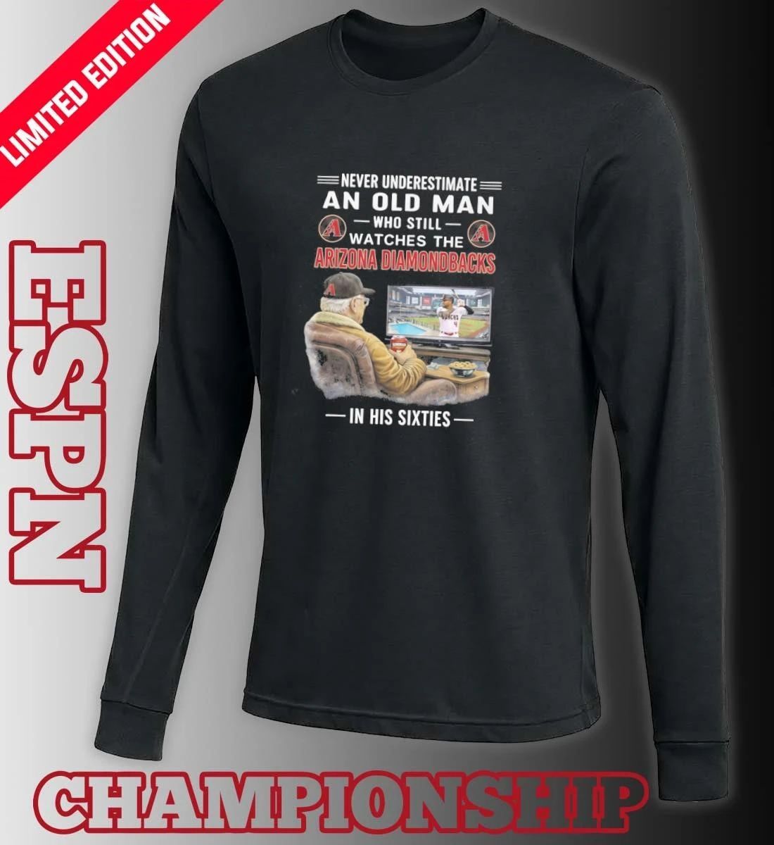 Never Underestimate An Old Man Who Still Watches The Arizona Diamondbacks In His Sixties Shirt