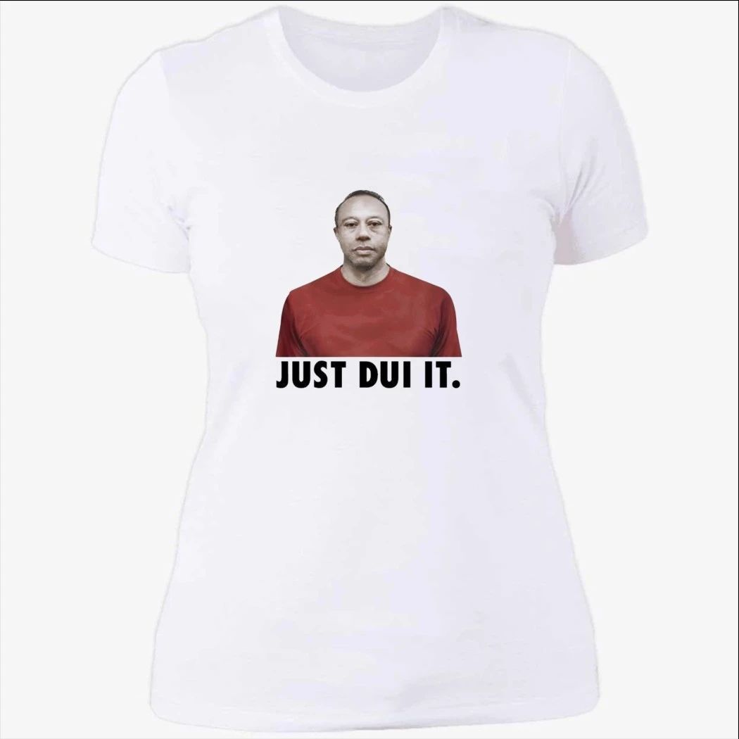 Just Dui It Shirt