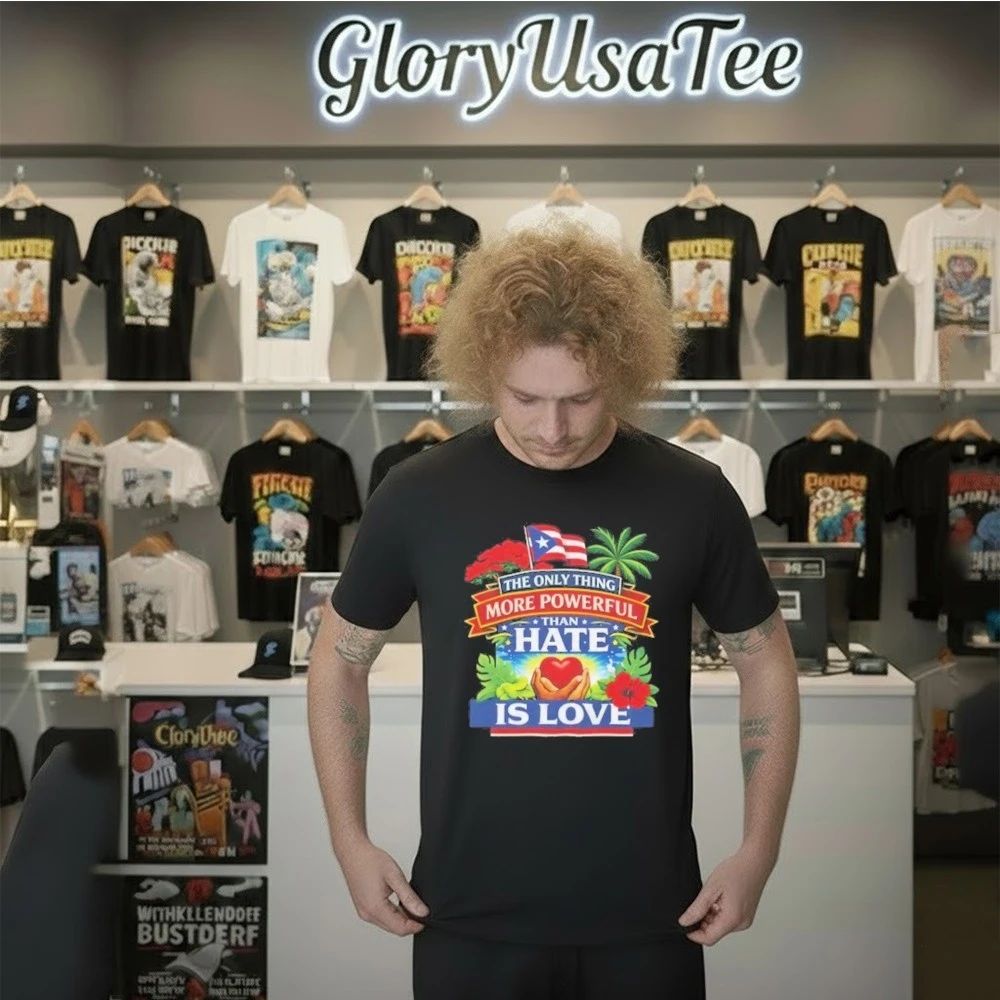 The Only Thing More Powerful Than Hate Is Love Shirt