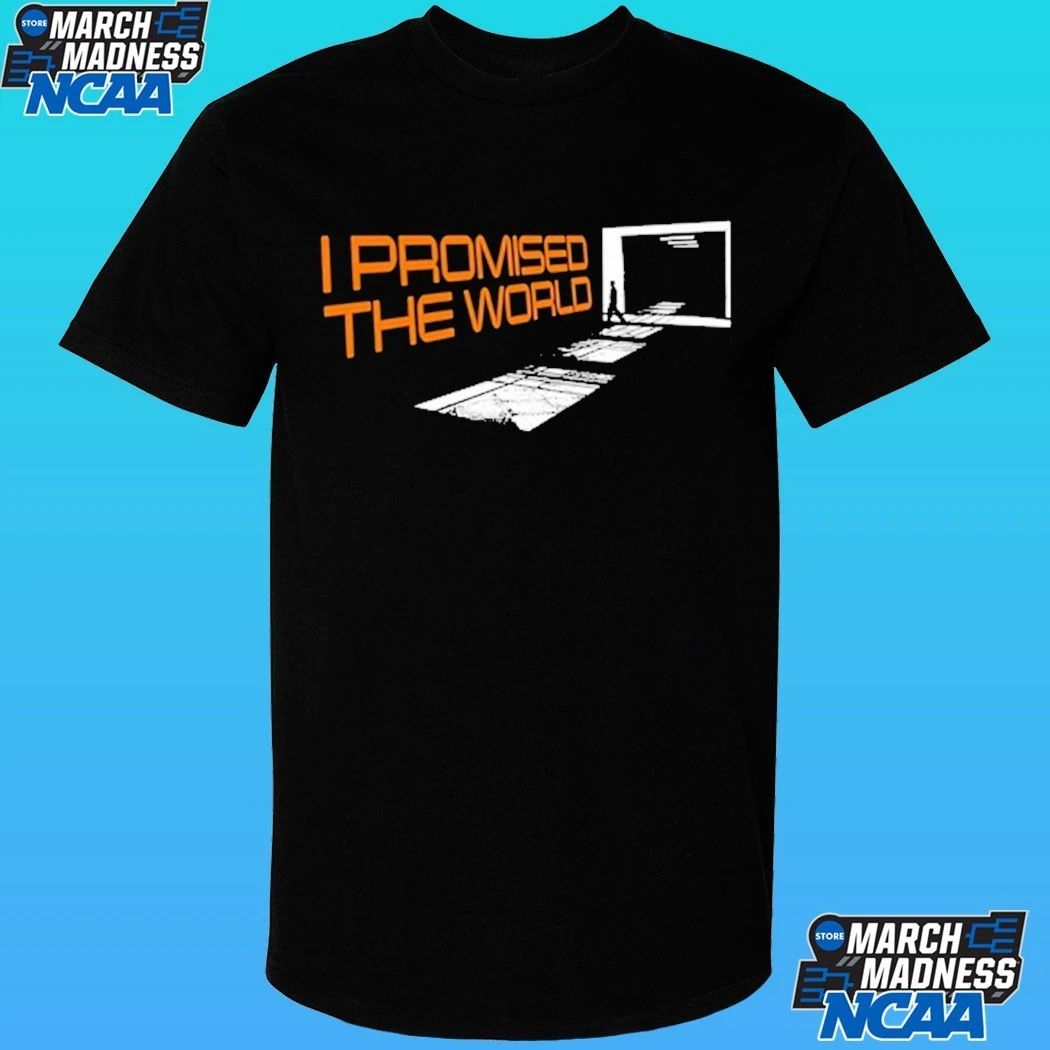 I Promised The World Walking Shirt