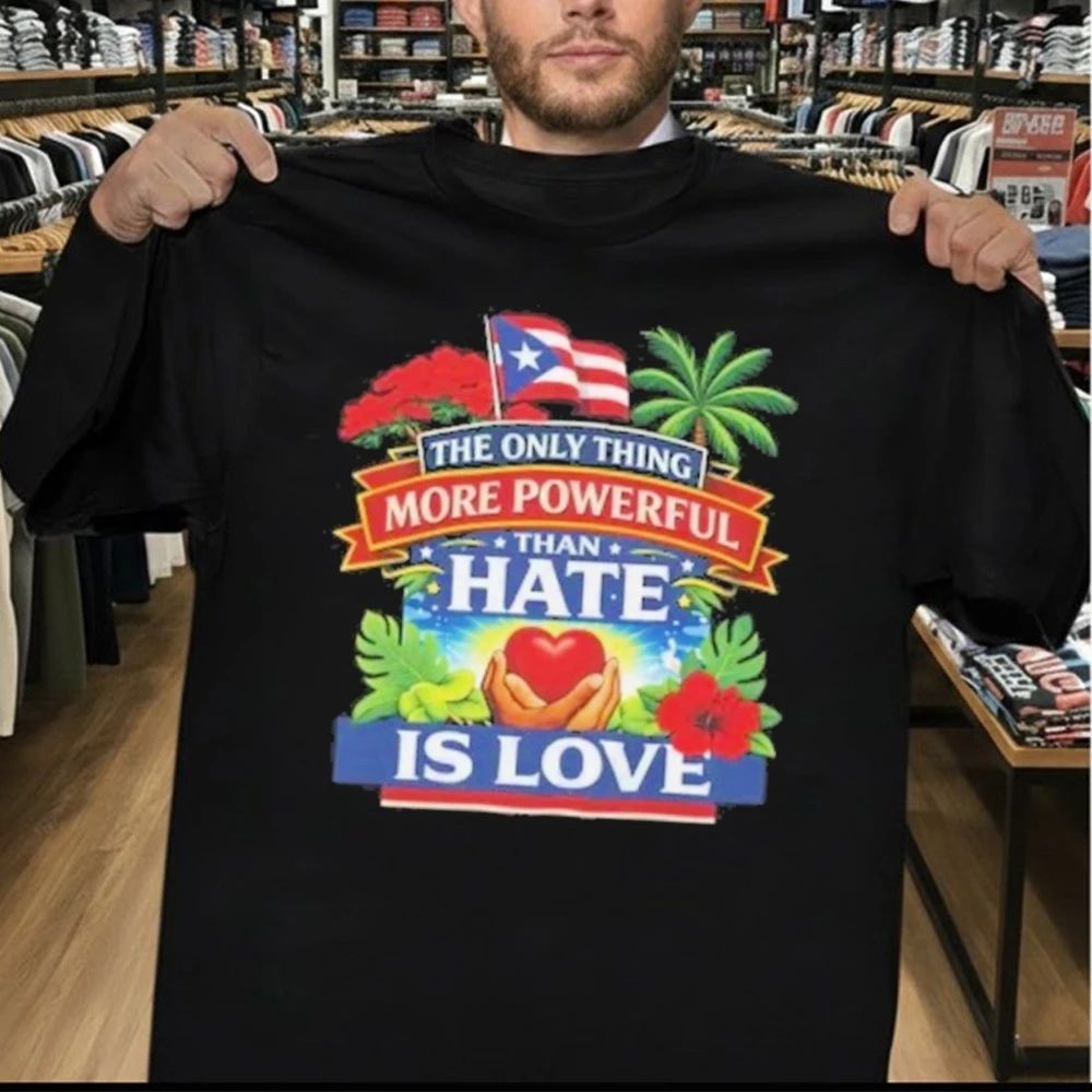 The Only Thing More Powerful Than Hate Is Love Shirt