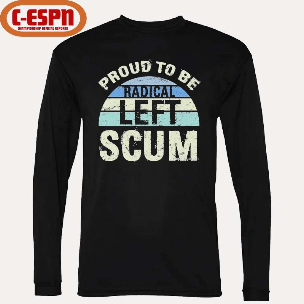 Proud To Be Radical Left Scum Vintage Shirt