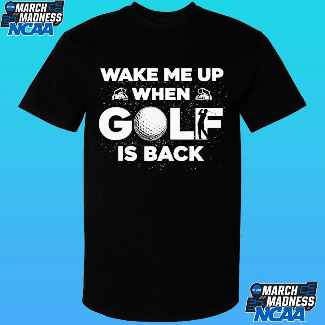 Wake Me Up When Golf Is Back Shirt
