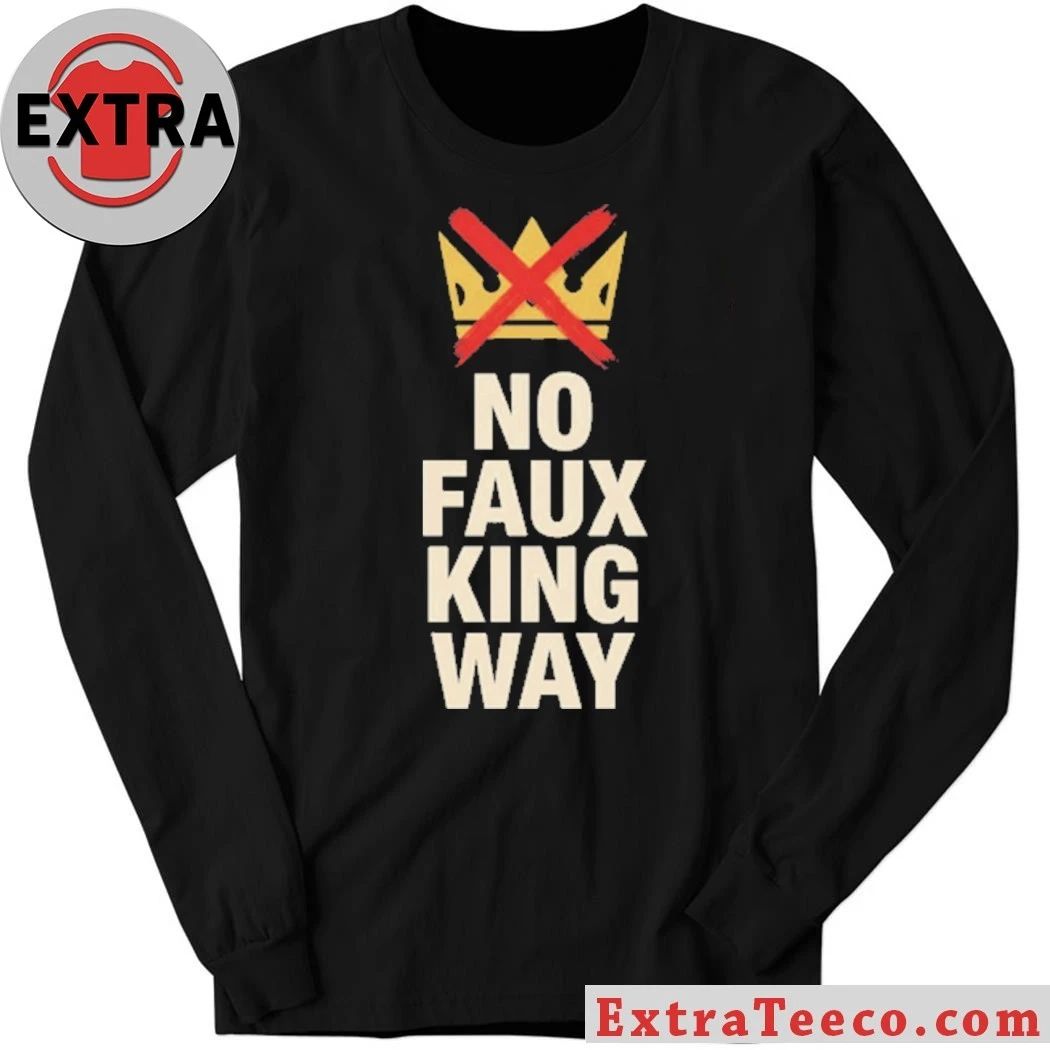 No Faux King Way Anti-Trump T-Shirt