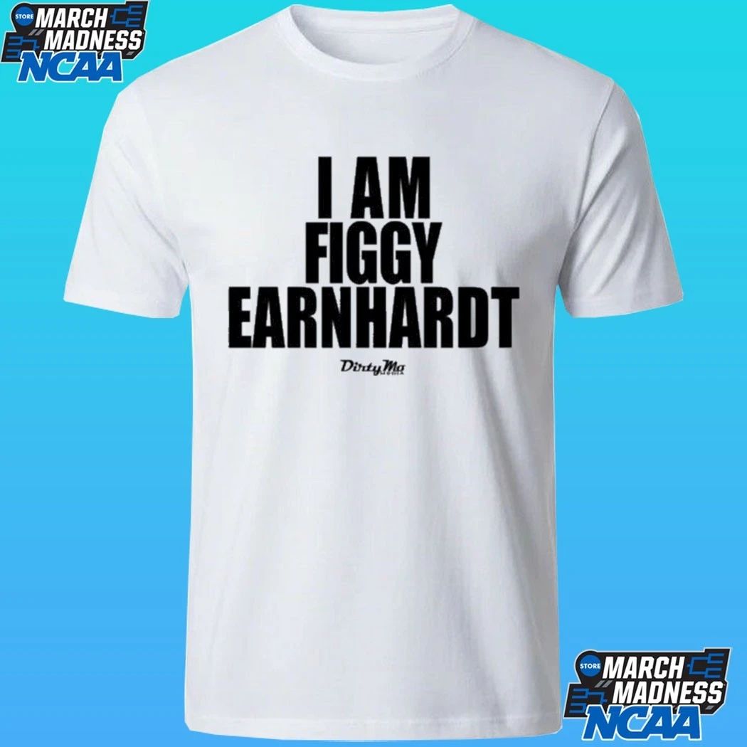 I Am Figgy Earnhardt Shirt