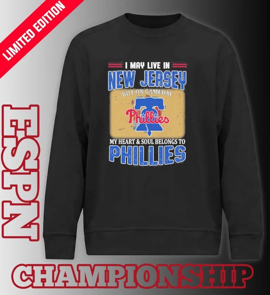 I May Live In New Jersey But On Gameday My Heart & Soul Belongs To Philadelphia Phillies Shirt