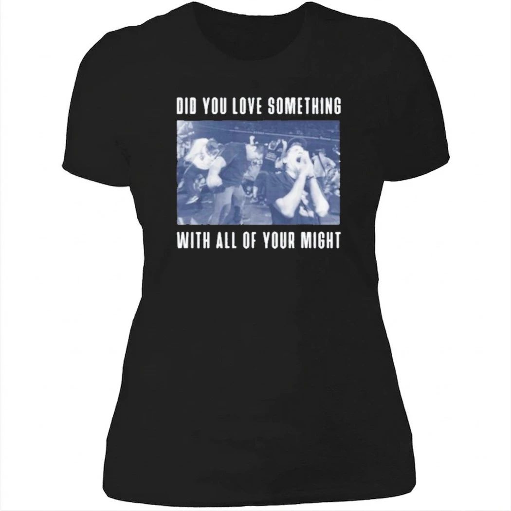 Bane Did You Love Something Shirt