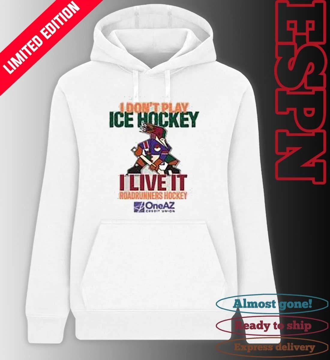 Tucson Roadrunners Hockey I Don’t Play Hockey I Live It Shirt