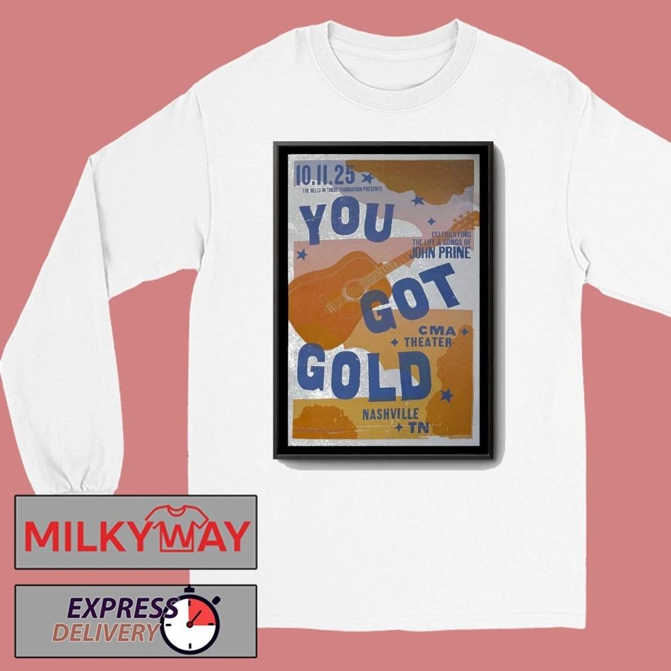 Event You Got Gold John Prine CMA Theater 2025 Poster shirt