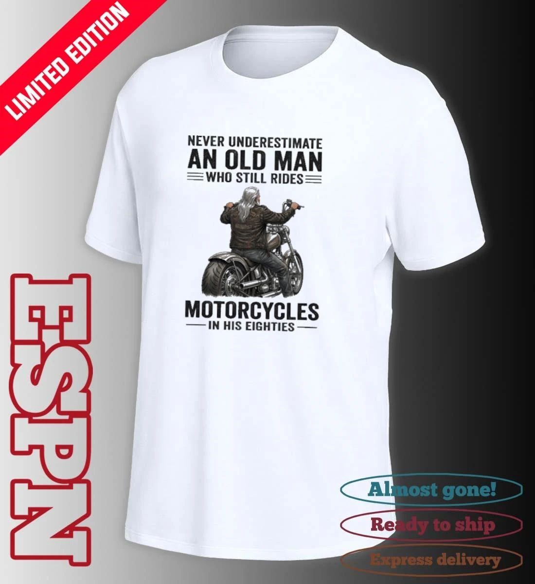 Vintage Never Underestimate An Old Man Who Still Rides Motorcycles In His Eighties Shirt