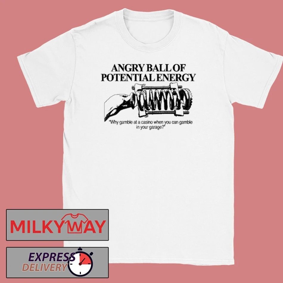 Angry Ball Of Potential Energy Shirt