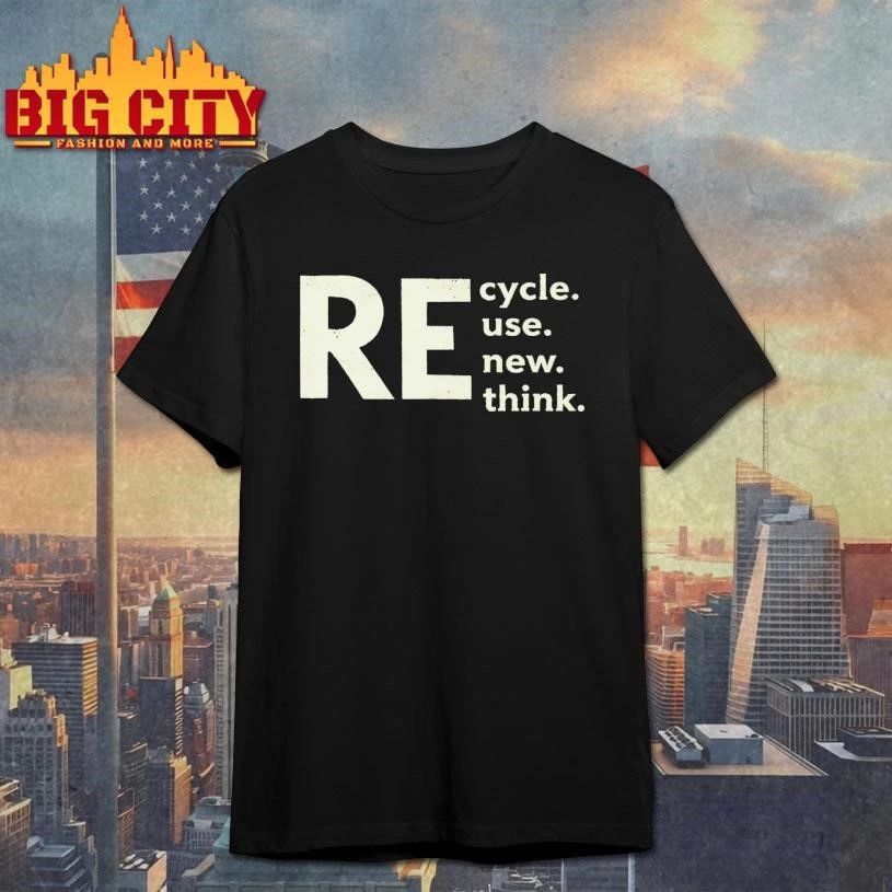 Re Cycle Use New Think Shirt