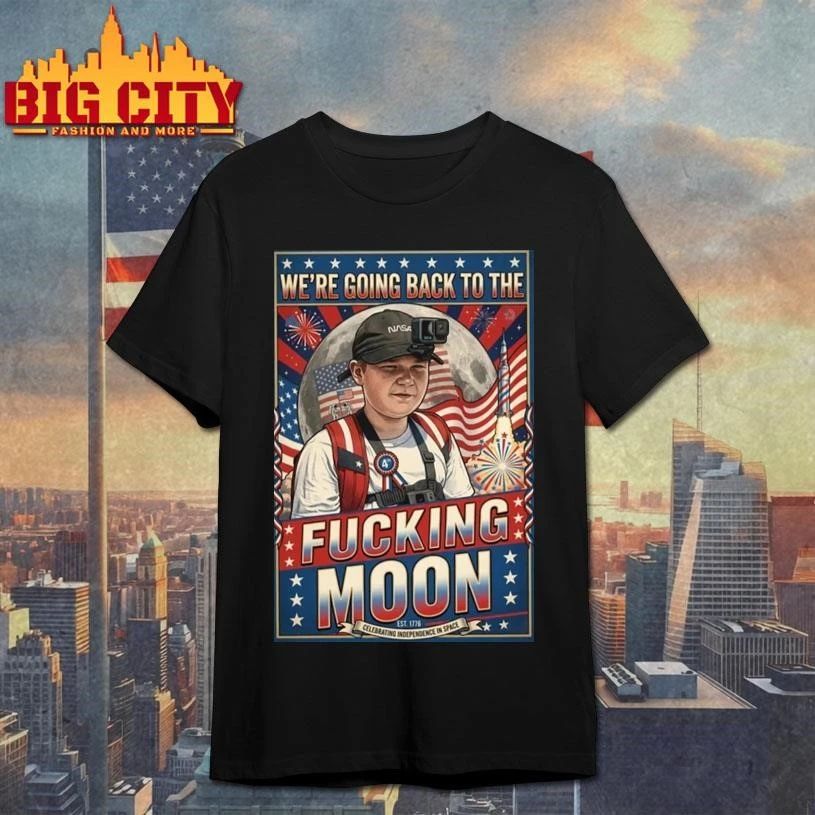 We’re Going Back To The Fucking Moon 4th of july Poster Shirt