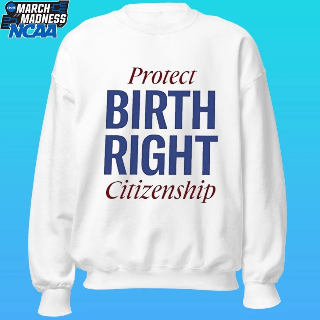 Protect Birthright Citizenship Shirt